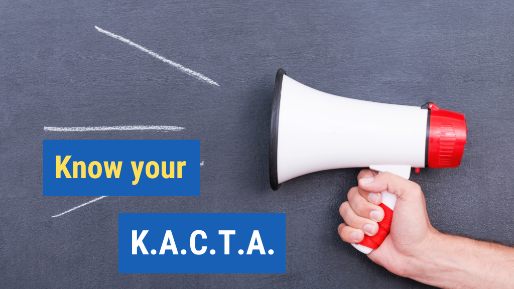 4. Know your K.A.C.T.A.