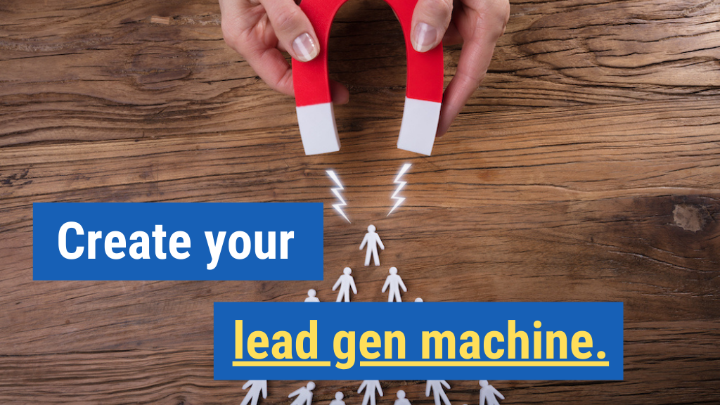 14. Create your lead gen machine.