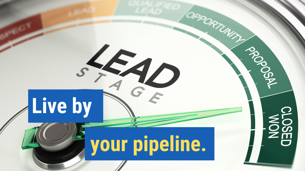 5. Live by your pipeline.