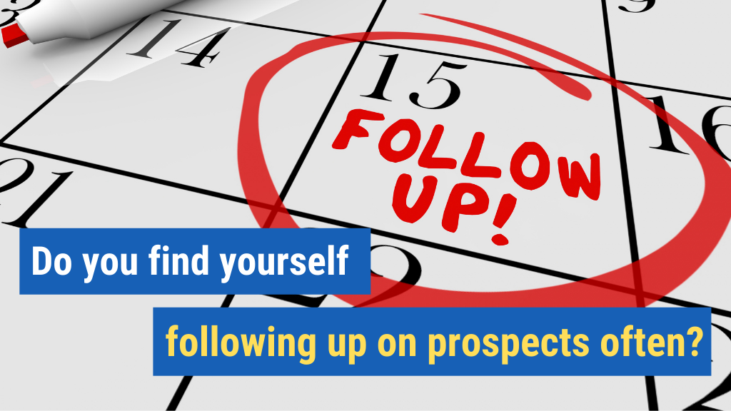6. Do you find yourself following up on prospects often?