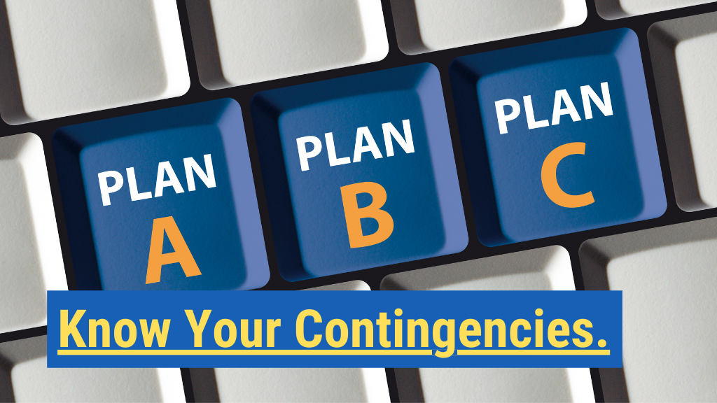 6. Know your contingencies.