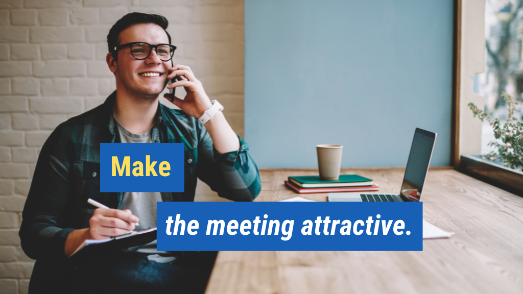 6. Make the meeting attractive.