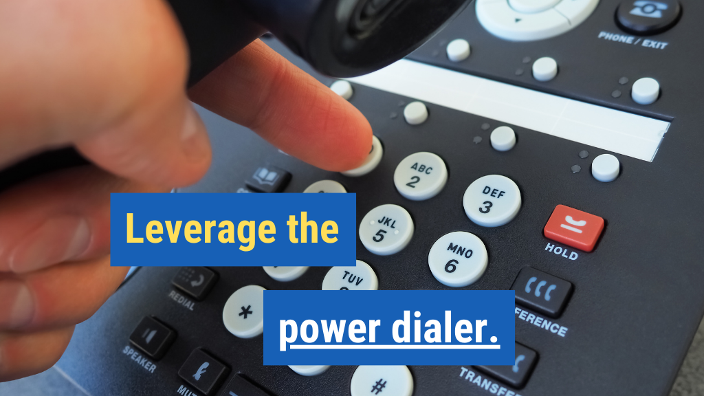 7. Leverage the power dialer.