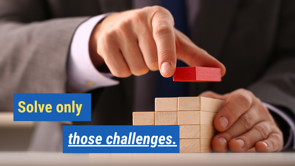 7. Solve only those challenges.