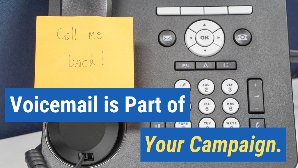 7. Voicemail is part of your campaign.