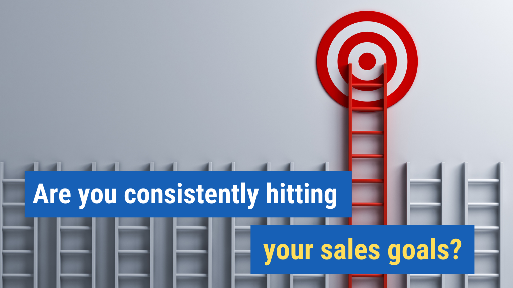 9. Are you consistently hitting your sales goals?