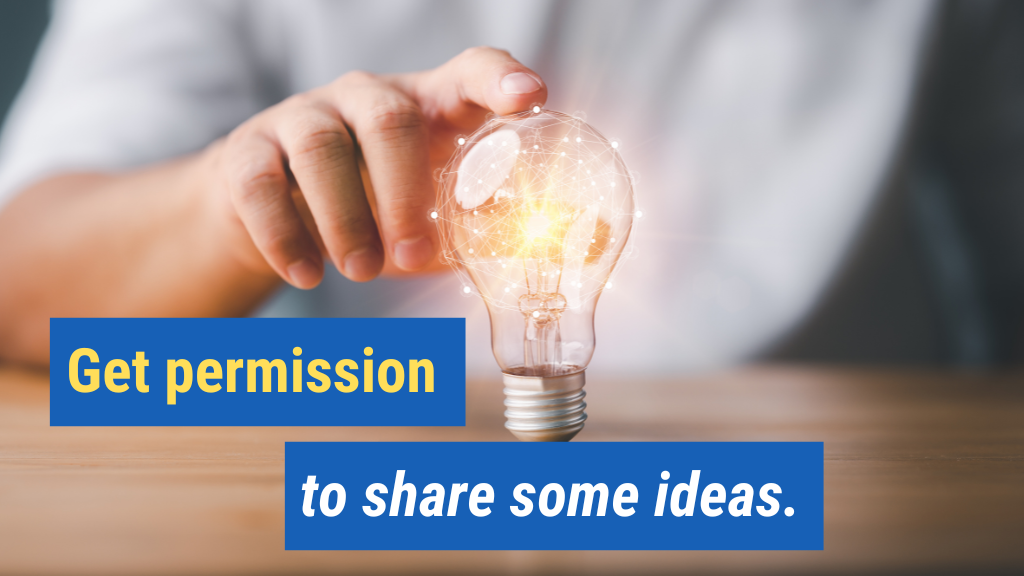 9. Get permission to share some ideas.