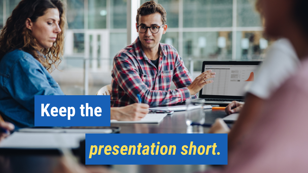 9. Keep the presentation short.