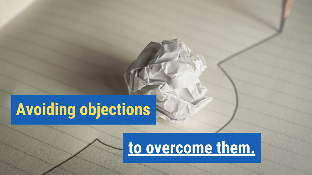 Avoiding Objections to Overcome Them