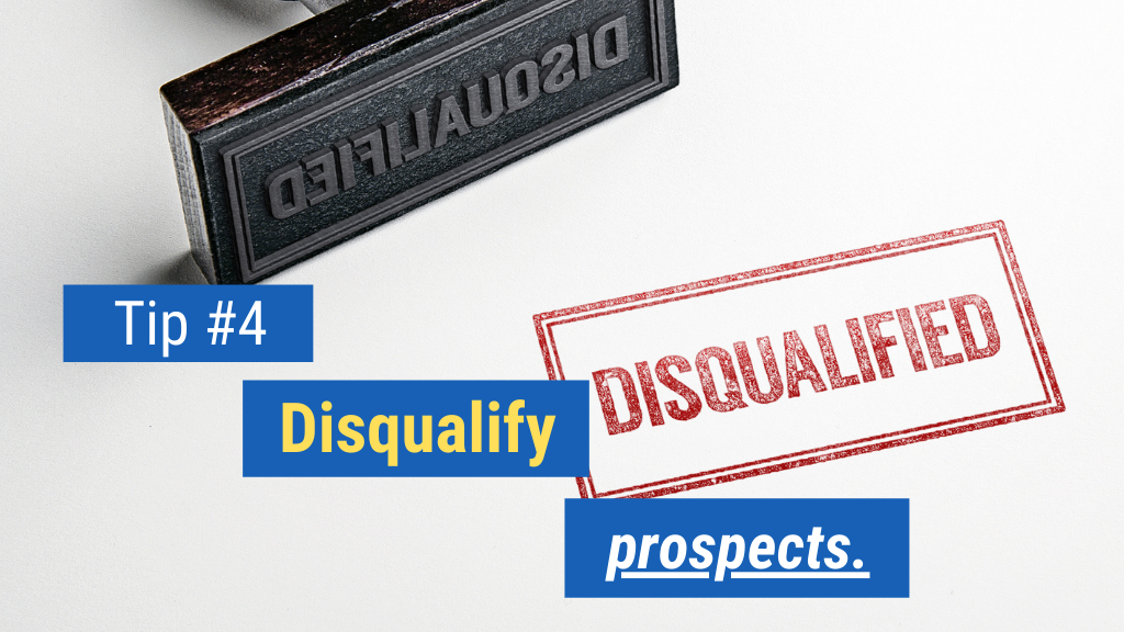 Basics of Sales Tip #4: Disqualify prospects.