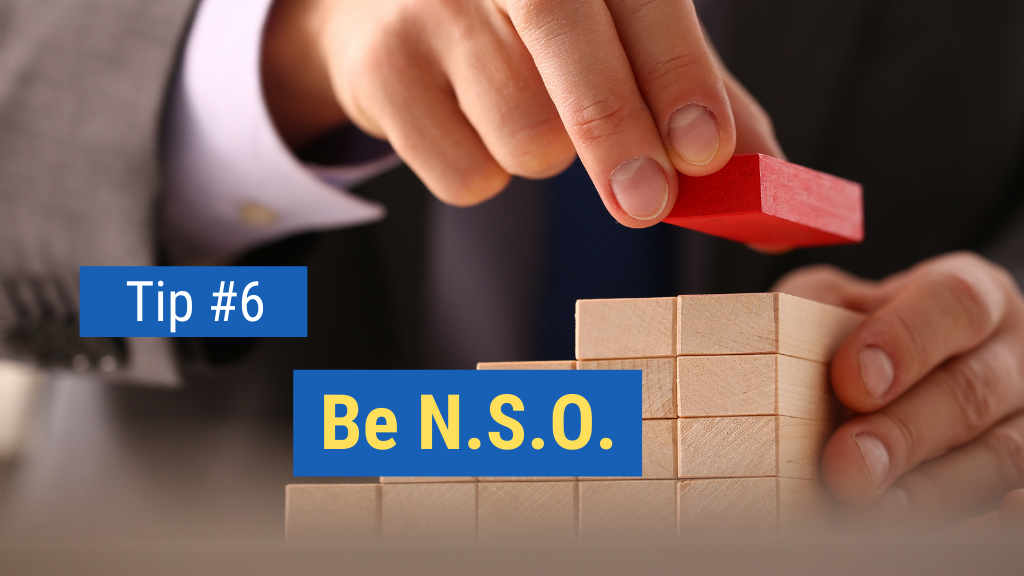 Basics of Sales Tip #6: Be N.S.O.