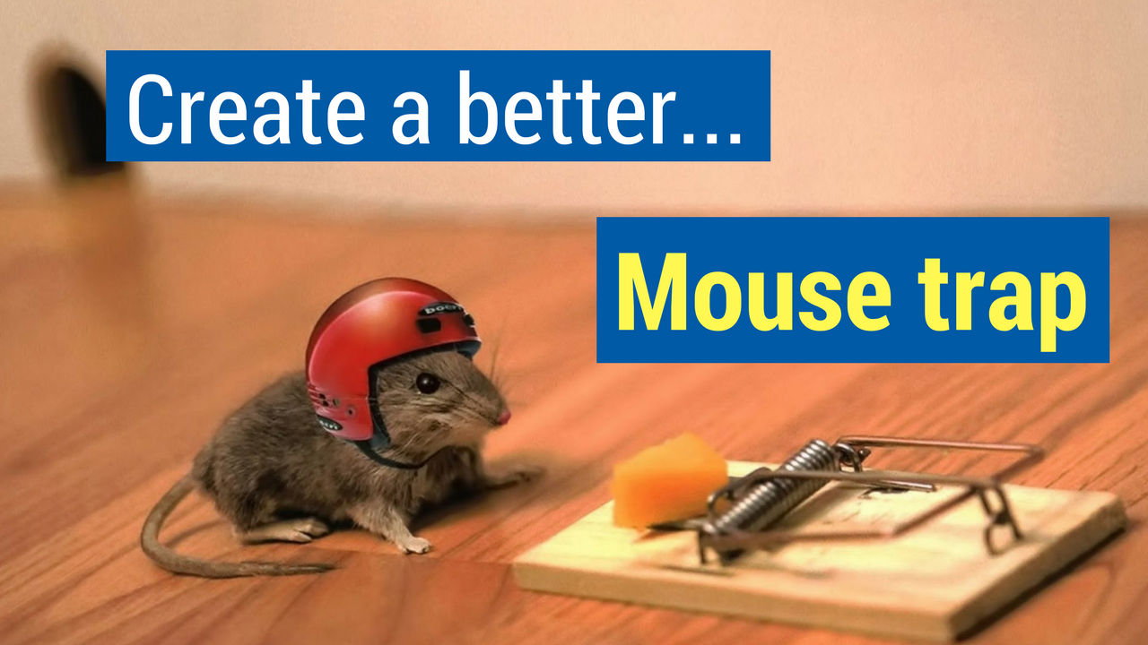 Habits of Successful Salespeople Tip #1: Create a better mouse trap.