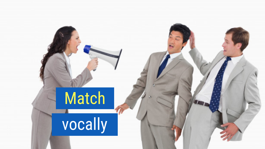 1. Match vocally.