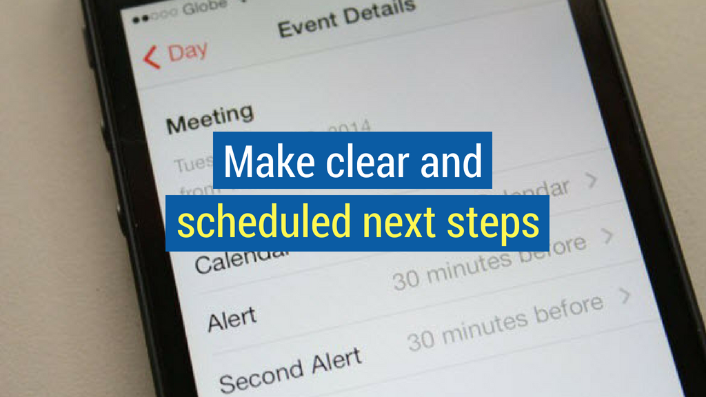 Closing Sales- make clear and scheduled next steps