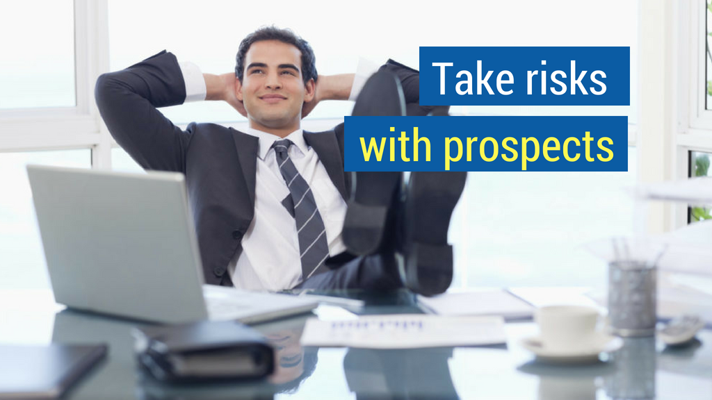 Closing Sales - Take risks with prospects