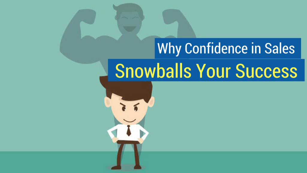Confidence in Sales- why confidence in sales snowballs your success