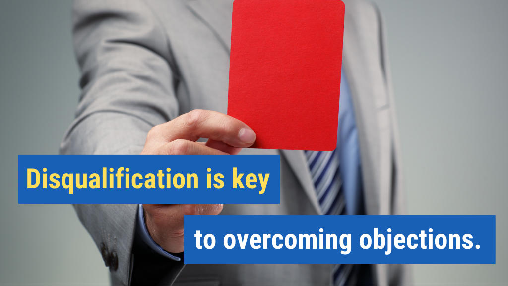 Disqualification Is Key to Overcoming Objections