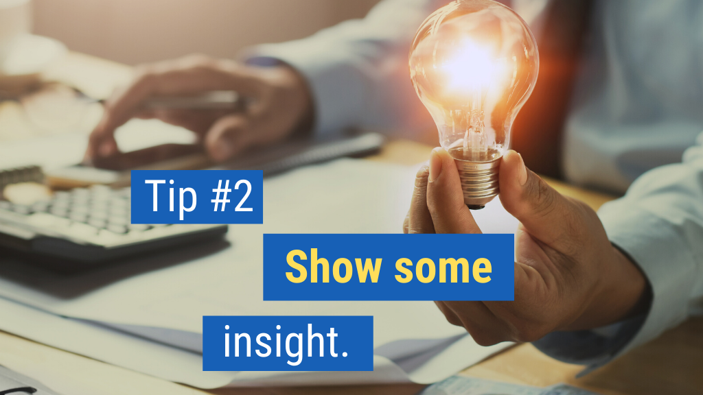 Easy Closing Sales Tips #2: Show some insight.