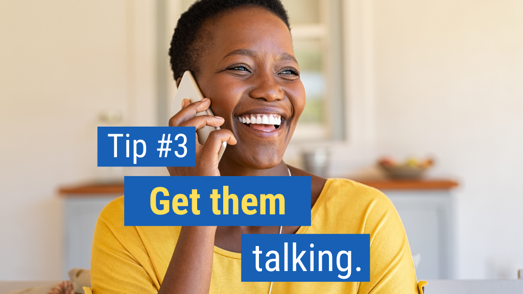 Easy Closing Sales Tips #3: Get them talking.