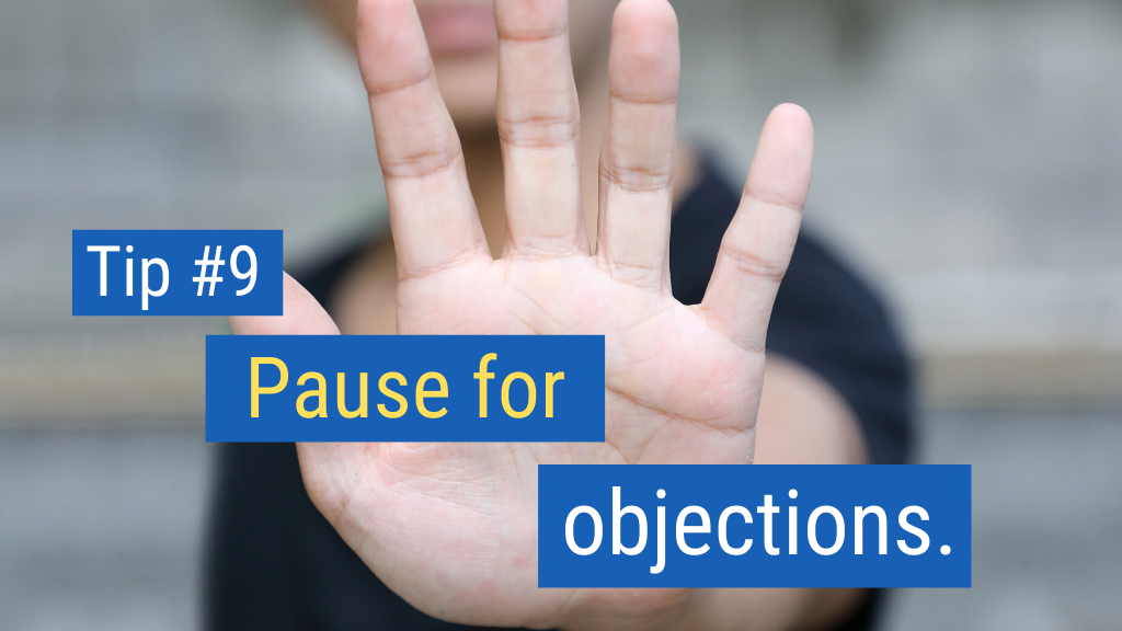 Easy Closing Sales Tips #9: Pause for objections.