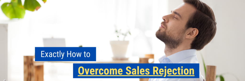 Exactly How to Overcome Sales Rejection
