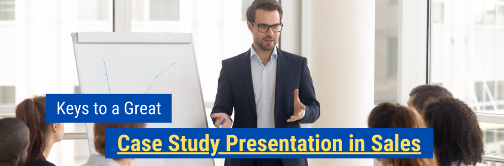 Free Sales Article -  Keys to a Great Case Study Presentation in Sales
