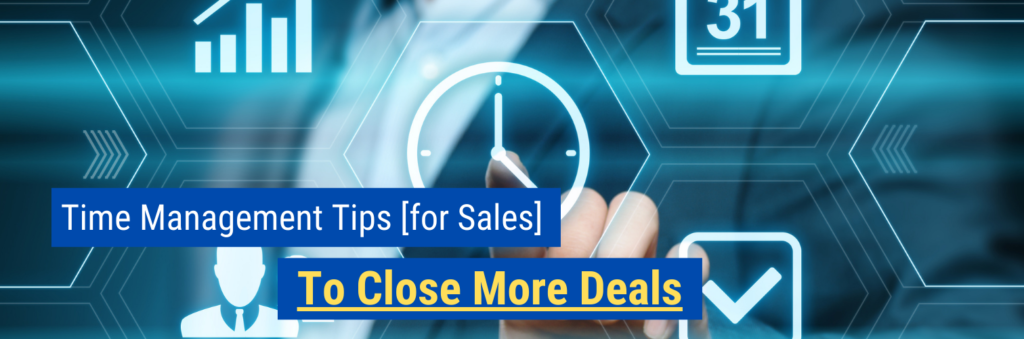 Free Sales Article - Time Management Tips for Sales to Close More Deals