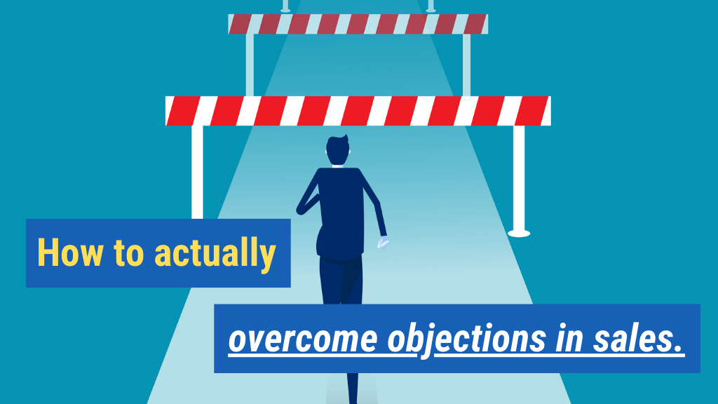 How to Actually Overcome Objections in Sales