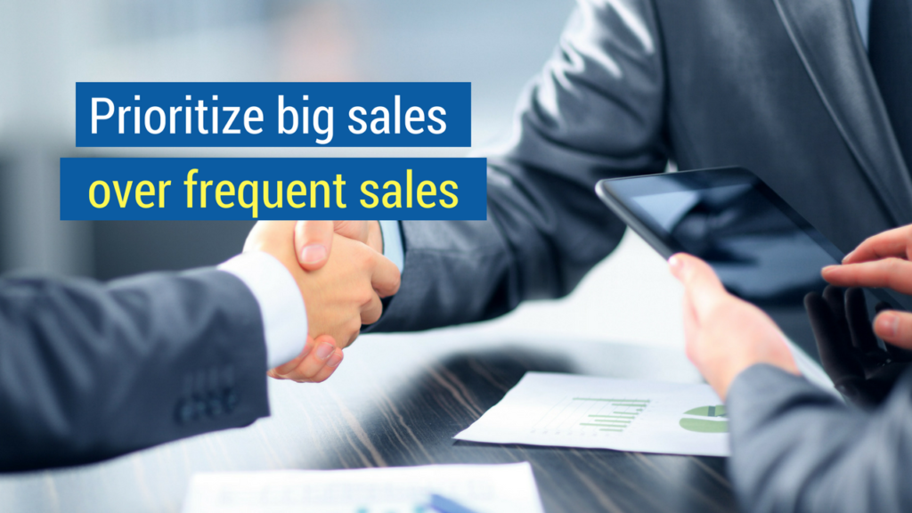 How to Be a Good Salesperson- prioritize big sales over frequent sales