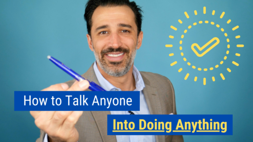 How to Talk Anyone into Doing Anything