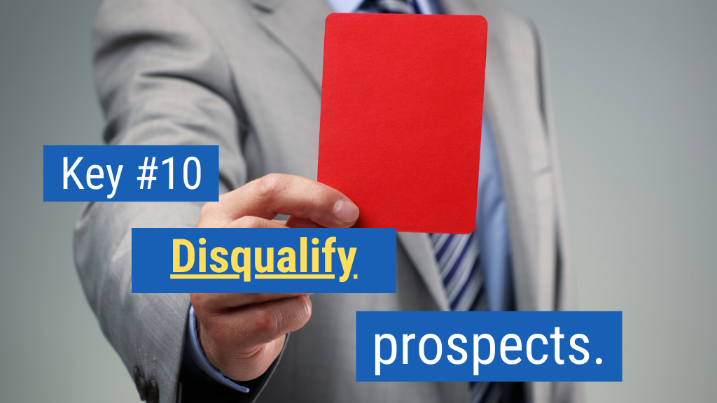 Key #10: Disqualify prospects.