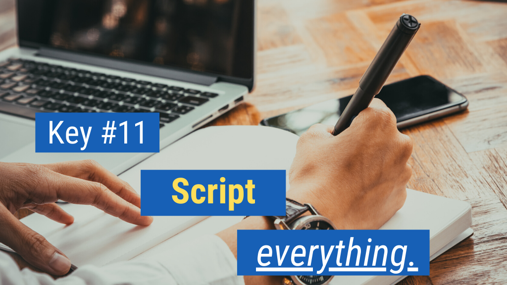 Key #11: Script everything.