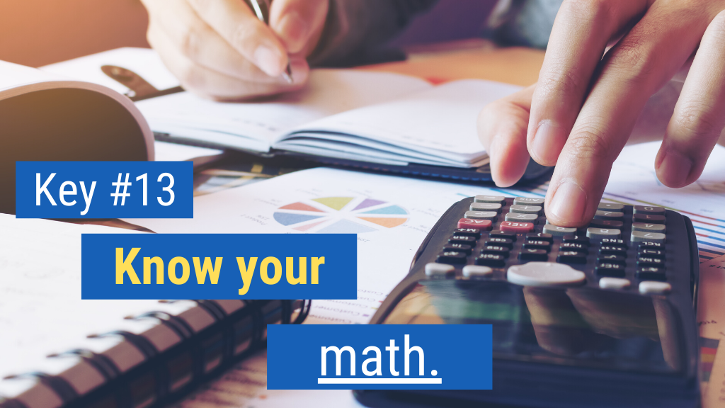Key #13: Know your math.