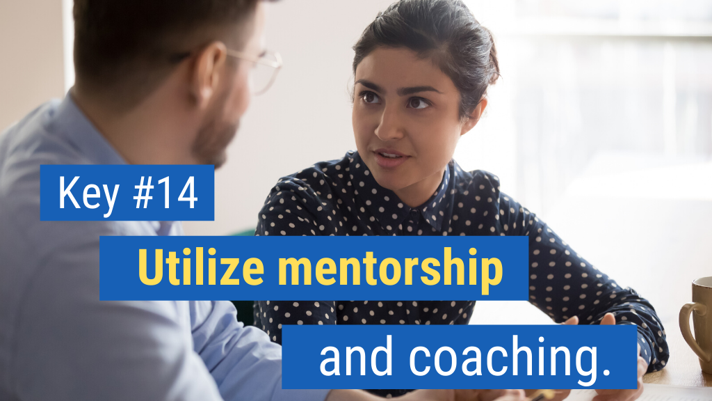 Key #14: Utilize mentorship and coaching.