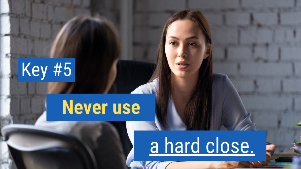 Key #5: Never Use a Hard Close