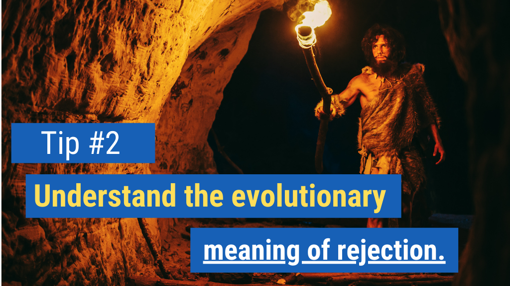 Bonus Tip #2: Understand the evolutionary meaning of rejection.