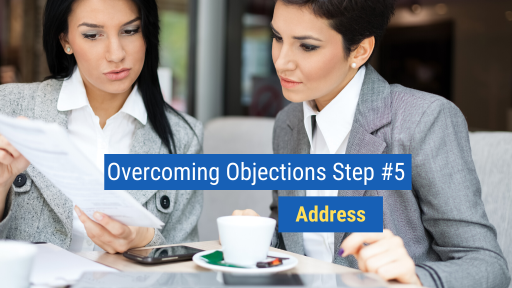 Overcoming Objections Step #5: Address.