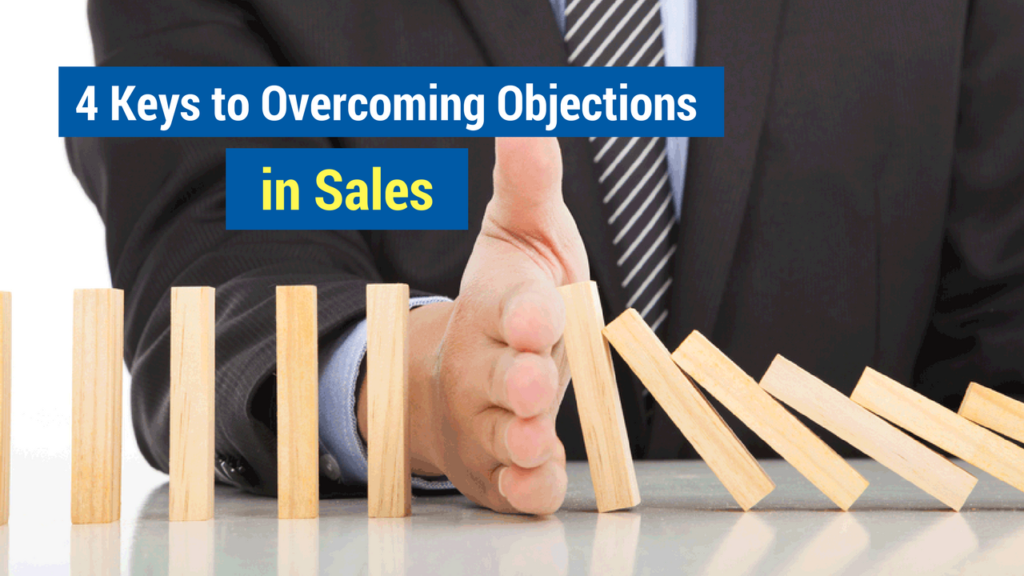 Overcoming Objections in Sales- 4 keys to overcoming objections in sales 