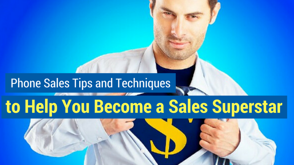 Phone Sales Tips and Techniques- help you become a sales superstar