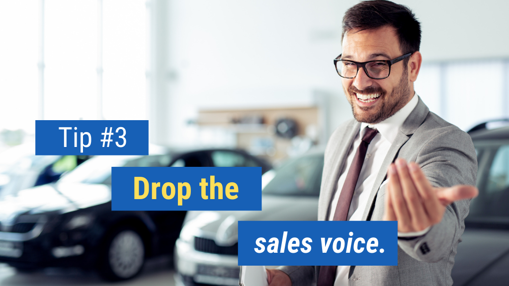 Phone Sales Tips to Land the Meeting #3: Drop the sales voice.