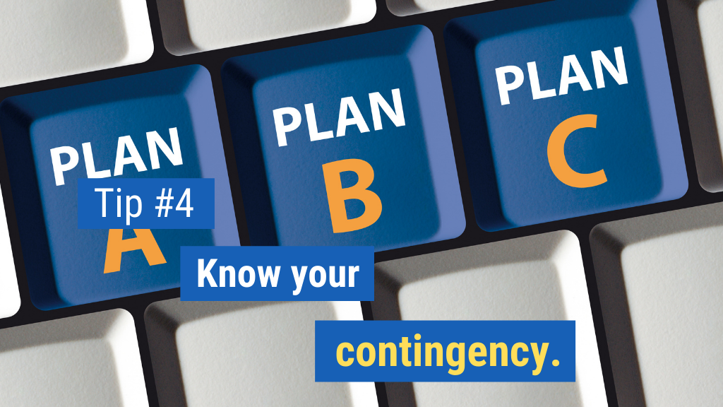 4. Know your contigency.