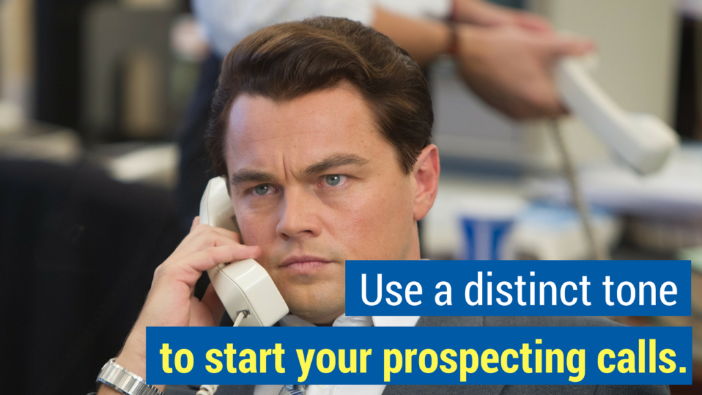 Prospecting Calls tip 1 Use a distinct tone to start your prospecting calls