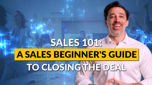 Sales 101: A Sales Beginner's Guide to Closing the Deal