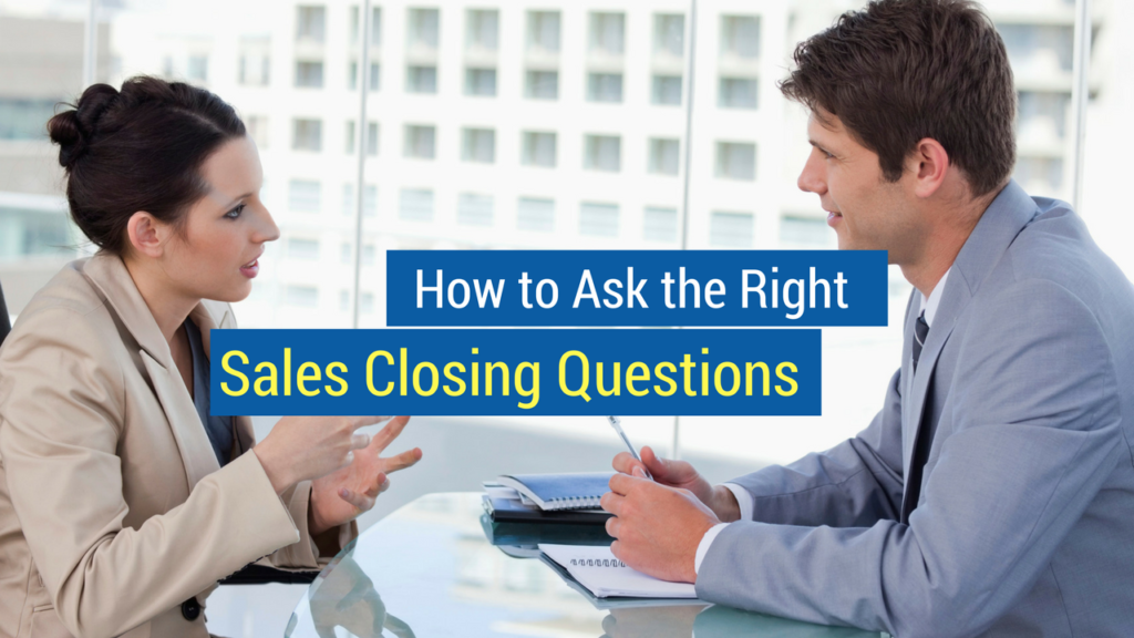 Sales Closing Questions- how to ask the right sales closing questions