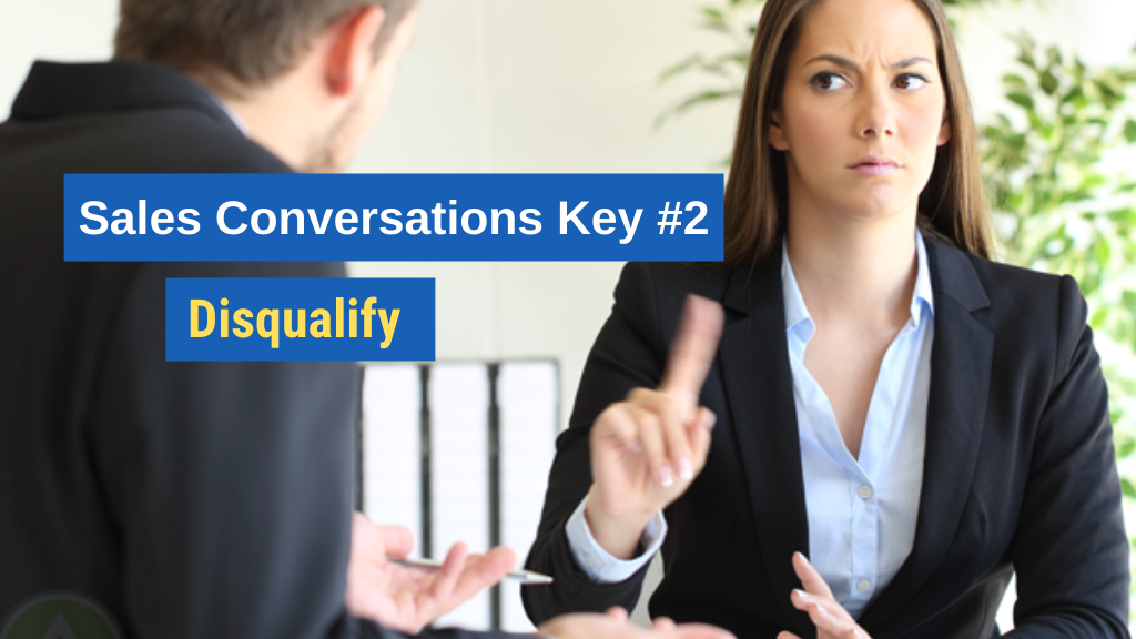 Sales Conversations Key #2: Disqualify