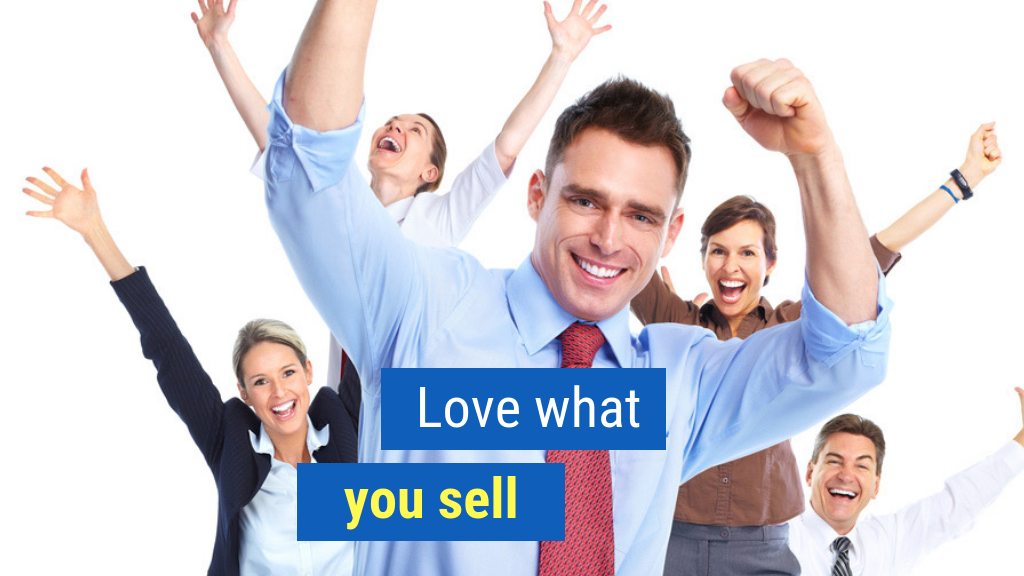 Bonus Sales Motivation Tip #2: Love what you sell.