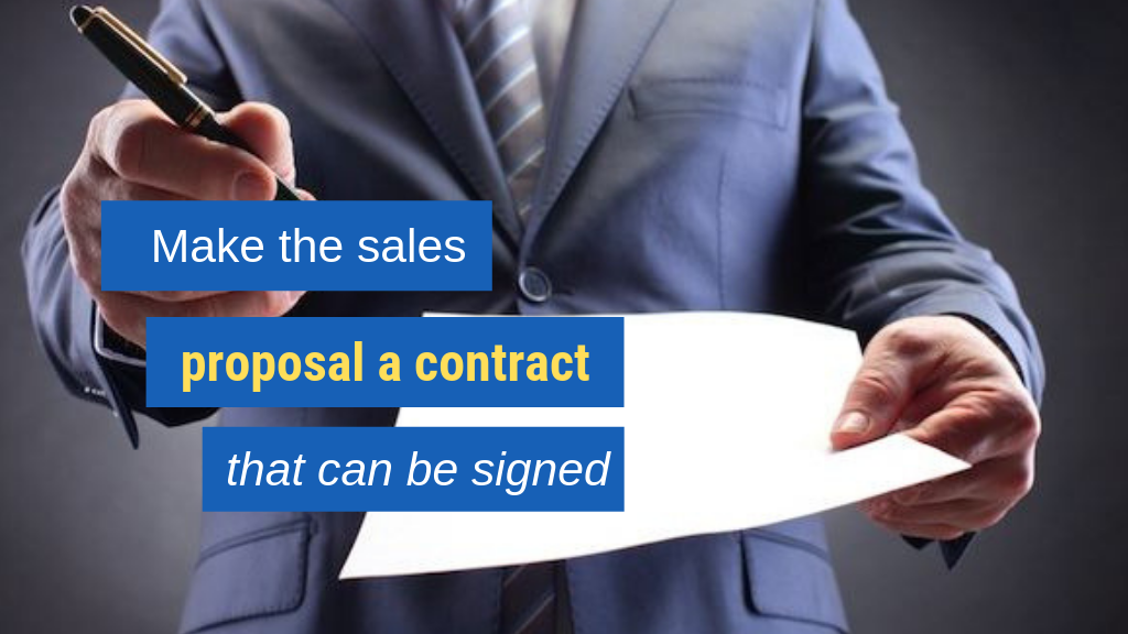 Sales Proposal Tip #5: Make the sales proposal a contract that can be signed.