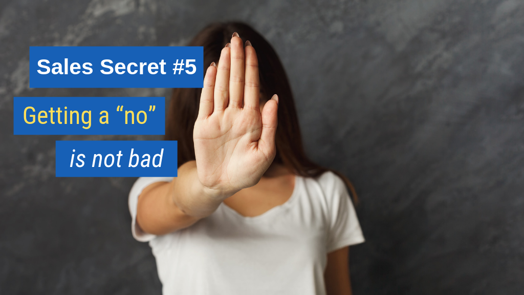 Sales Secret #5: Getting a “no” is not bad.