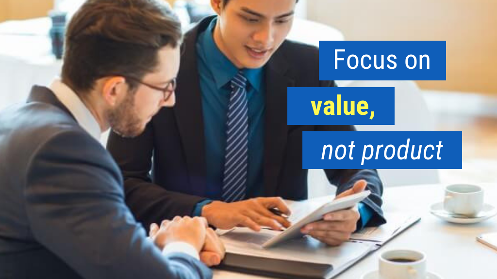 How to Be a Great Salesman or Saleswoman Bonus Tip #5: Focus on value, not product.