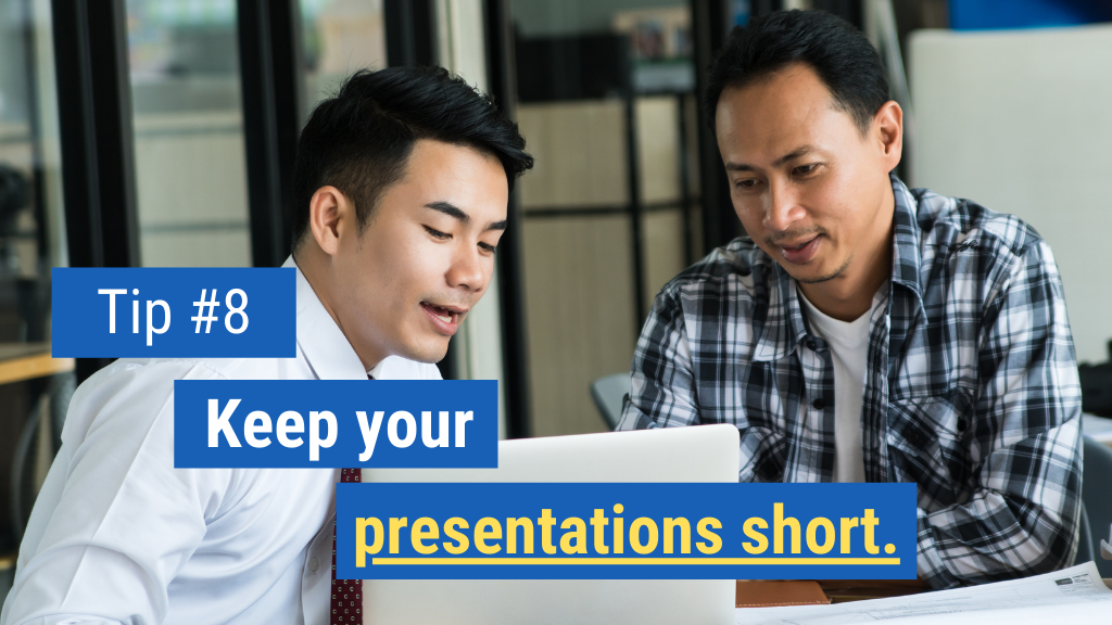 Keep your presentation short